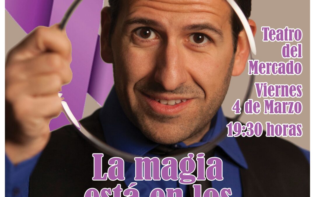 â€œLa Magia estÃ¡ en los buenos tratosâ€, hoy en el Teatro del Mercado de Navalmoral de la Mata.